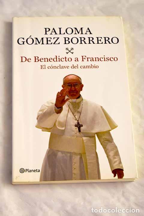 Libros: De Benedicto a Francisco: el c&oacute;nclave del cambio.- G&oacute;mez Borrero, Paloma - Foto 1
