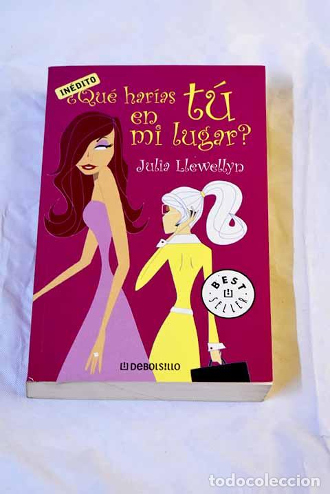 Libros: &iquest;Qu&eacute; har&iacute;as t&uacute; en mi lugar?.- Llewellyn, Julia - Foto 1