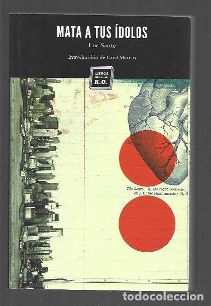 Libros: MATA A TUS IDOLOS - SANTE, LUC - Foto 1