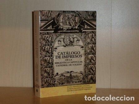 B&uuml;cher: CAT&Aacute;LOGO DE IMPRESOS DE LA BIBLIOTECA CAPITULAR - CATEDRAL DE TOLEDO - VV. AA. - &Aacute;ngel Fern&aacute;ndez Col