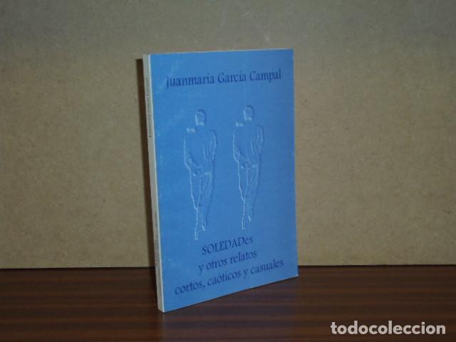 Libri di seconda mano: SOLEDADes y otros relatos cortos, ca&oacute;ticos, casuales - Garc&iacute;a Campal, Juanmar&iacute;a