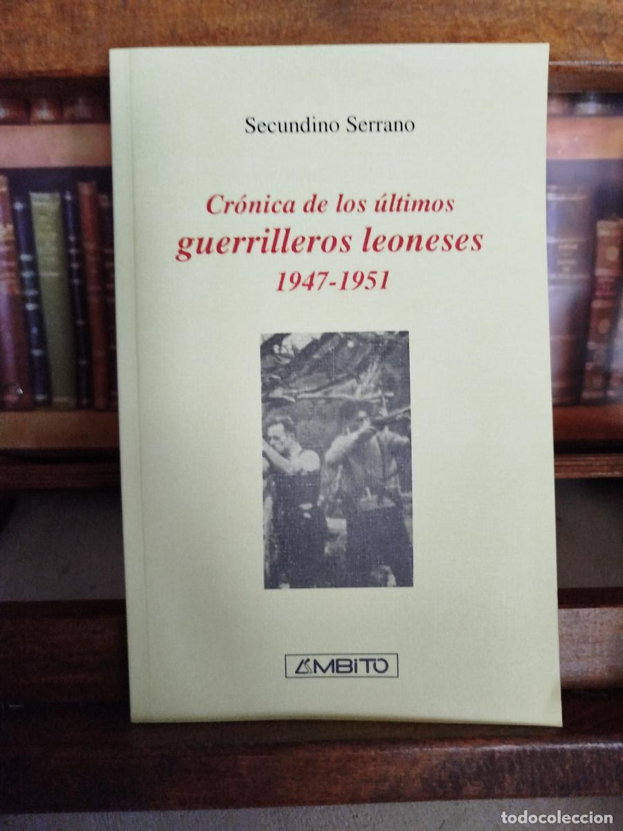 Libros: Cr&oacute;nica de los &uacute;ltimos guerrilleros leoneses 1947-1951 - Serrano, Secundino (1953-)