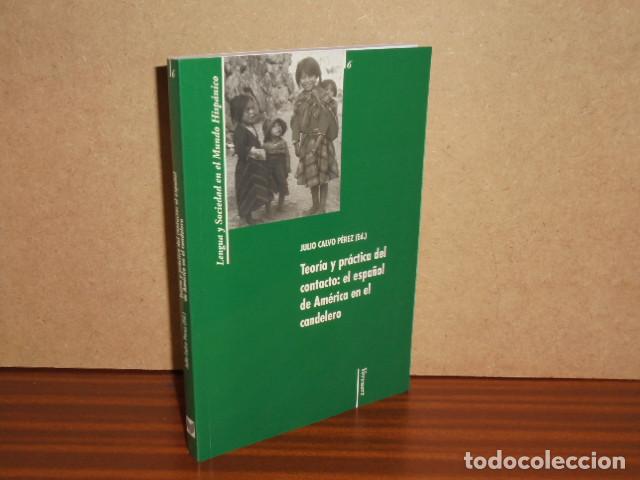 Libros: TEOR&Iacute;A Y PR&Aacute;CTICA DEL CONTACTO: el espa&ntilde;ol de Am&eacute;rica en el candelero - Calvo P&eacute;rez, Julio, ed.