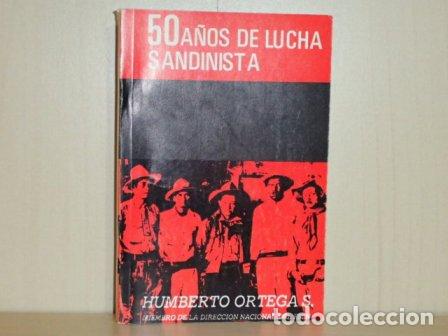Livres: 50 A&Ntilde;OS DE LUCHA SANDINISTA - Ortega Saavedra, Humberto