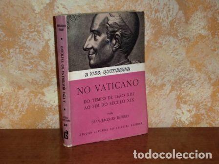 Livres: A VIDA QUOTIDIANA NO VATICANO DO TEMPO DE LEAO XIII AO FIM DO S&Eacute;CULO XIX - Thierry, Jean-Jacques