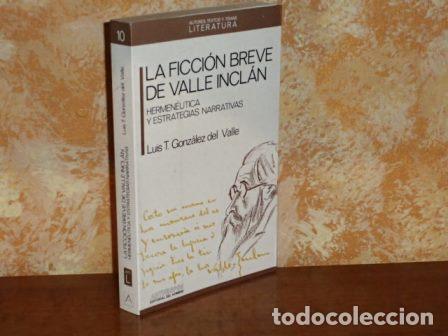 Libros: LA FICCI&Oacute;N BREVE DE VALLE INCL&Aacute;N - Hermen&eacute;utica y estrategias narrativas - Gonz&aacute;lez del Valle, Luis