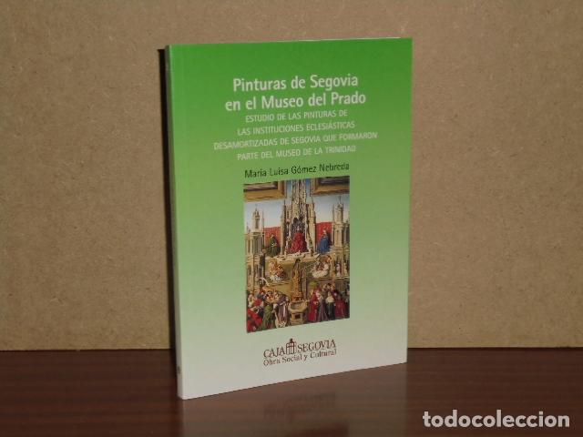 Libros: PINTURAS DE SEGOVIA EN EL MUSEO DEL PRADO - G&oacute;mez Nebreda, Mar&iacute;a Luisa