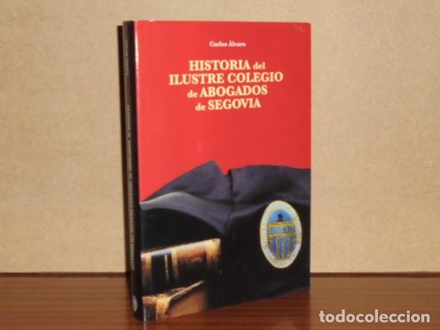 Livres: HISTORIA DEL ILUSTRE COLEGIO DE ABOGADOS DE SEGOVIA - &Aacute;lvaro, Carlos