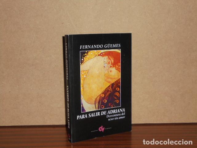 books: PARA SALIR DE ADRIANA - Desventura del sexo sin amor - G&uuml;emes, Fernando