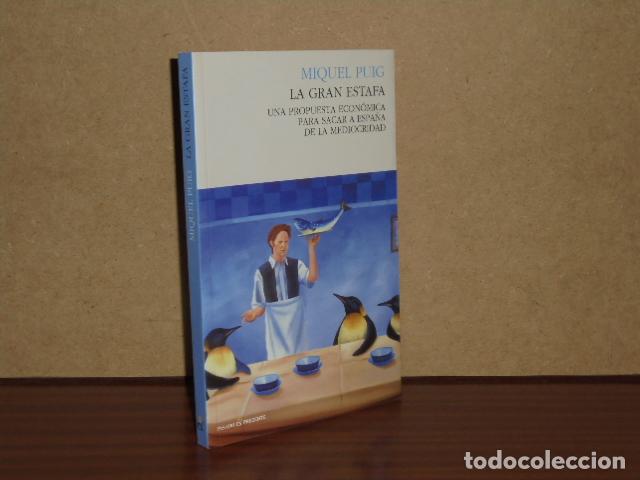 Livres: LA GRAN ESTAFA - Una propuesta econ&oacute;mica para sacar a Espa&ntilde;a de la mediocridad - Puig, Miquel