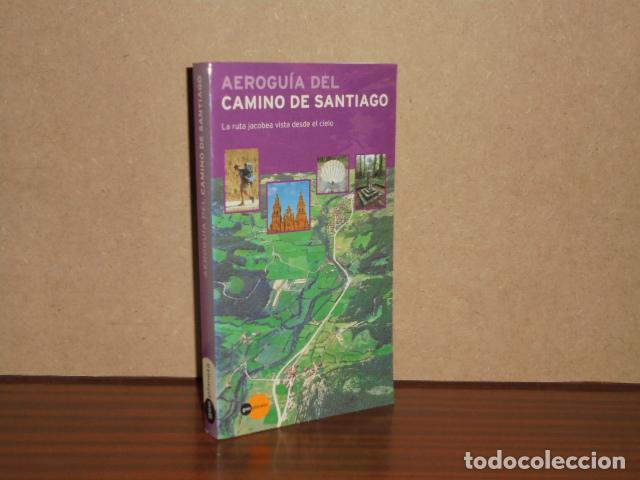 Livres: AEROGU&Iacute;A DEL CAMINO DE SANTIAGO - La ruta jacobea vista desde el cielo - VV. AA.