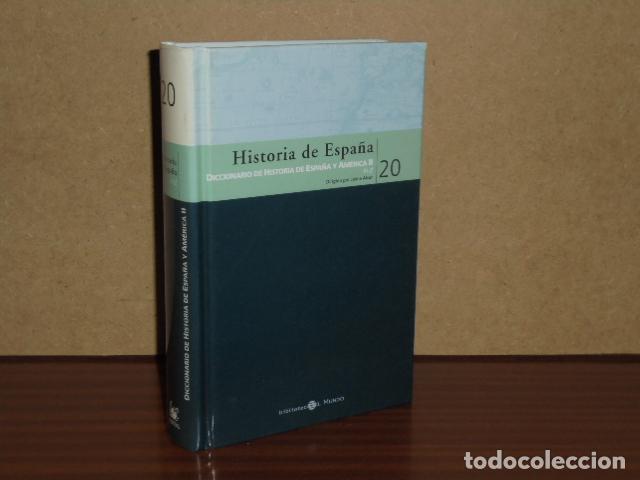 Livres: HISTORIA DE ESPA&Ntilde;A 20 - DICCIONARIO DE HISTORIA DE ESPA&Ntilde;A Y AM&Eacute;RICA II H-Z - VV. AA.
