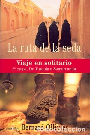 Libros: LA RUTA DE LA SEDA -BERNARD --OHIVIER RF 193