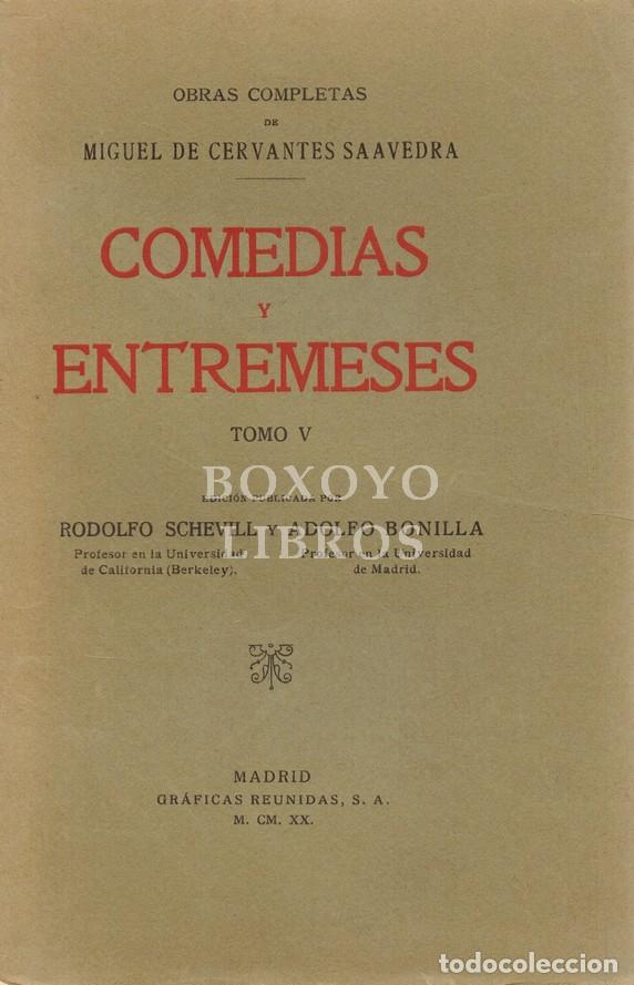 Libros: CERVANTES SAAVEDRA, Miguel de. Obras Completas. Comedias y entremeses. Edici&oacute;n publicada por R. Sche