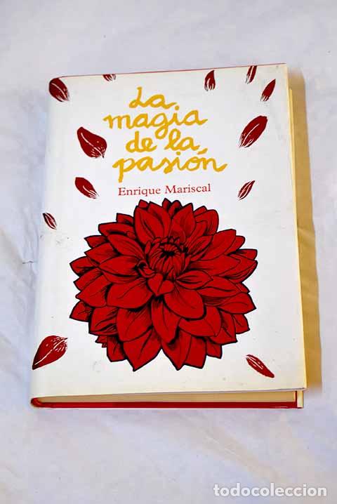 Libros: La magia de la pasi&oacute;n.- Mariscal, Enrique - Foto 1
