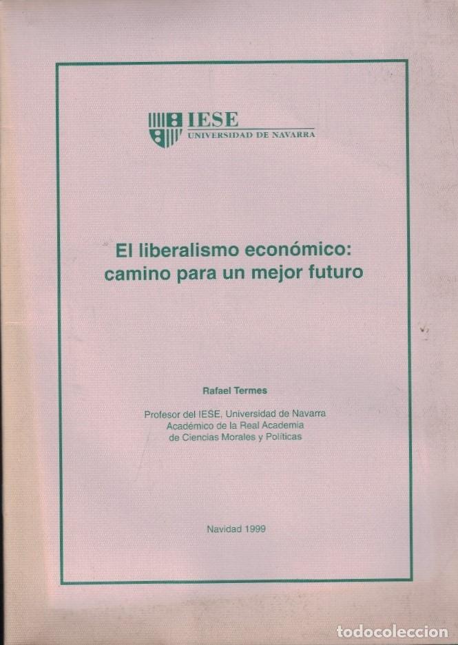 Libros: EL LIBERALISMO ECON&Oacute;MICO: CAMINO PARA UN MEJOR FUTURO. - Termes. Rafel,