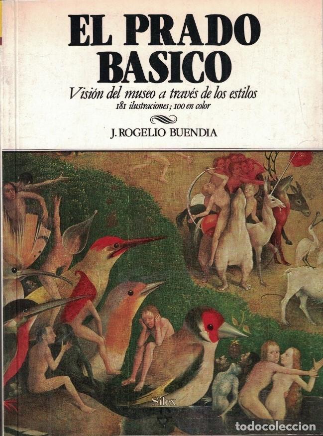 Libros: EL PRADO B&Aacute;SICO. Visi&oacute;n del museo a trav&eacute;s de los estilos. - Buend&iacute;a. J. Rogelio,