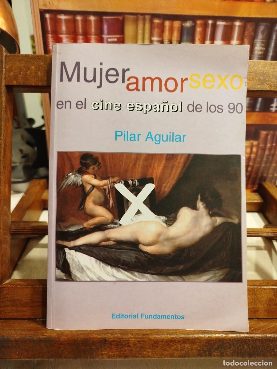 Livres: Mujer, amor y sexo en el cine espa&ntilde;ol de los 90 - Aguilar, Pilar
