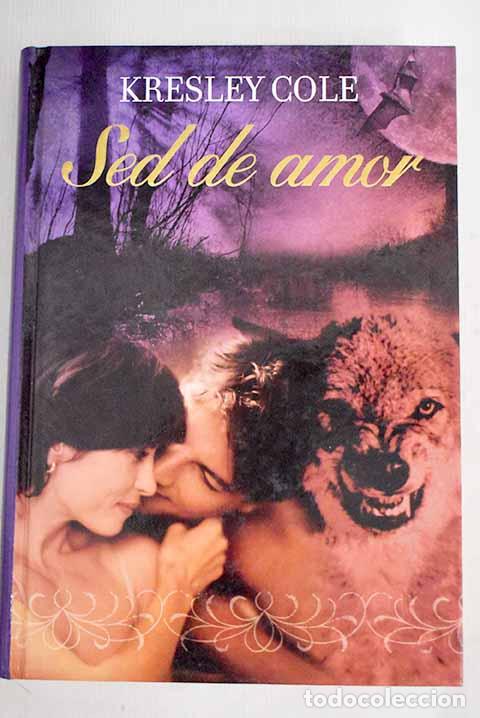 Libros: Sed de amor: Cole, Kresley.- Cole, Kresley - Foto 1