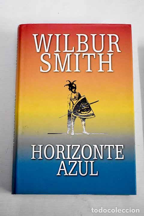 Libros: Horizonte azul: Smith, Wilbur.- Smith, Wilbur - Foto 1