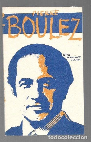 Libros: PIERRE BOULEZ - FERNANDEZ GUERRA, JORGE - Foto 1