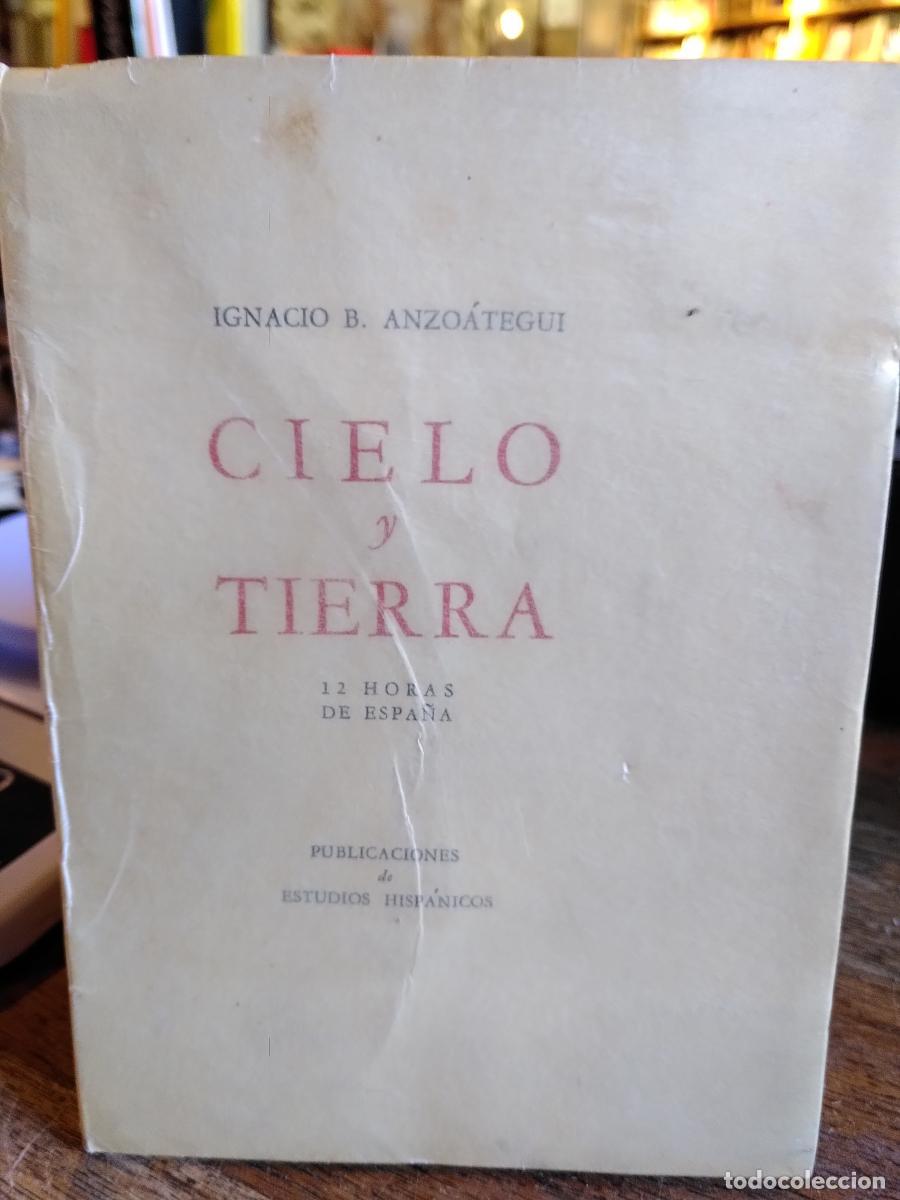 Libros: CIELO Y TIERRA. 12 horas de Espa&ntilde;a. - ANZO&Aacute;TEGUI, Ignacio B..- - Foto 1