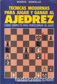 Libros: T&eacute;cnicas modernas para jugar y ganar al ajedrez - Marco Iudicello - Foto 1