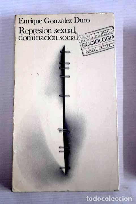 Libros: Represi&oacute;n sexual, dominaci&oacute;n social.- Gonz&aacute;lez Duro, E. - Foto 1