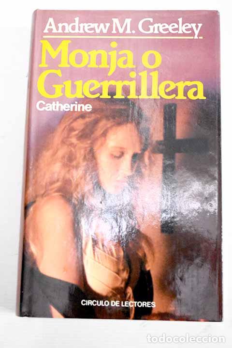 Libros: Monja o guerrillera: Catherine.- Greeley, Andrew M. - Foto 1
