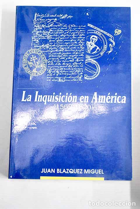 Libros: La Inquisici&oacute;n en Am&eacute;rica (1569-1820).- Bl&aacute;zquez Miguel, Juan