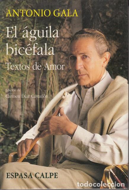 Libros: EL &Aacute;GUILA BIC&Eacute;FALA (Textos de Amor) - GALA, ANTONIO - Foto 1