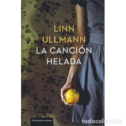 Libros: LA CANCI&Oacute;N HELADA - LINN ULLMANN - Foto 1