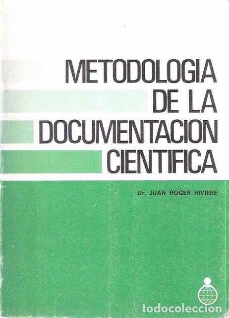 Libros: Metodolog&iacute;a de la documentaci&oacute;n cient&iacute;fica - Juan Roger Riviere - Foto 1