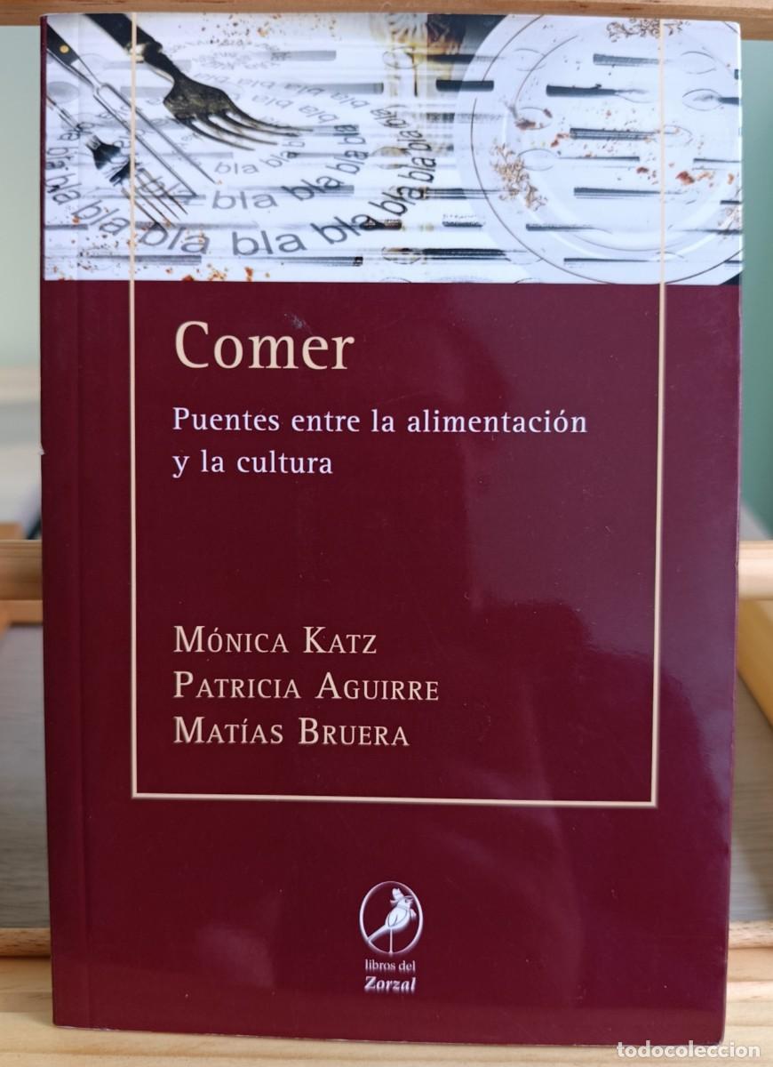 Libros: Comer: Puentes entre la alimentaci&oacute;n y la cultura de Patricia Aguirre , M&oacute;nica Ka, Mat&iacute;as Bruera