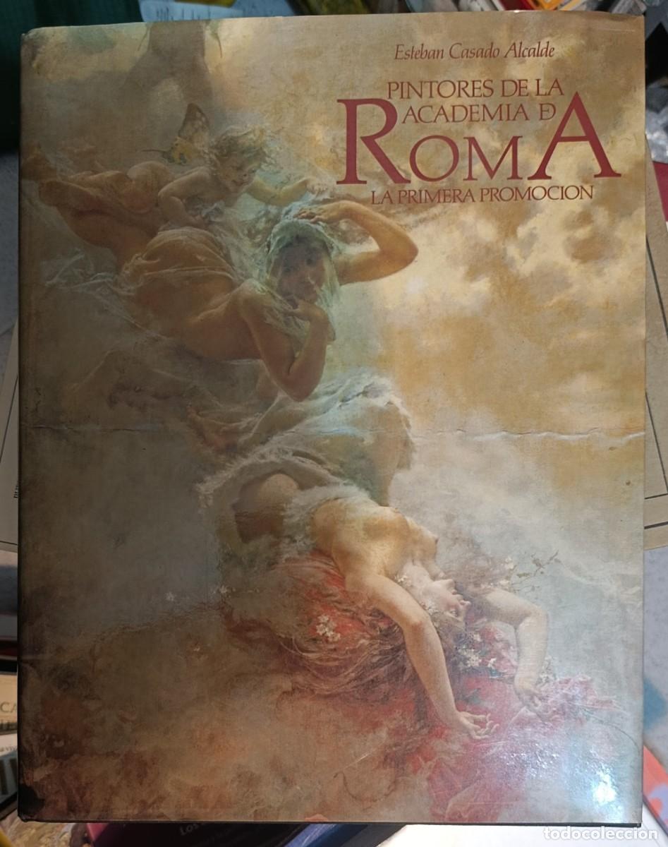 Libros: Pintores de la Academia de Roma. La primera promoci&oacute;n - CASADO ALCALDE, Esteban