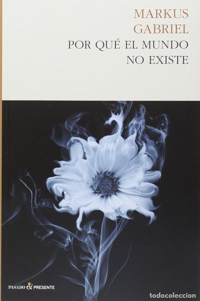 Libros: Por Qu&eacute; El Mundo No Existe - Markus Gabriel - Foto 1