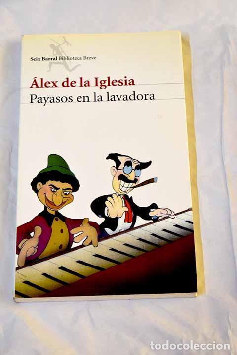 Libros: Payasos en la lavadora.- Iglesia, &Aacute;lex de la - Foto 1