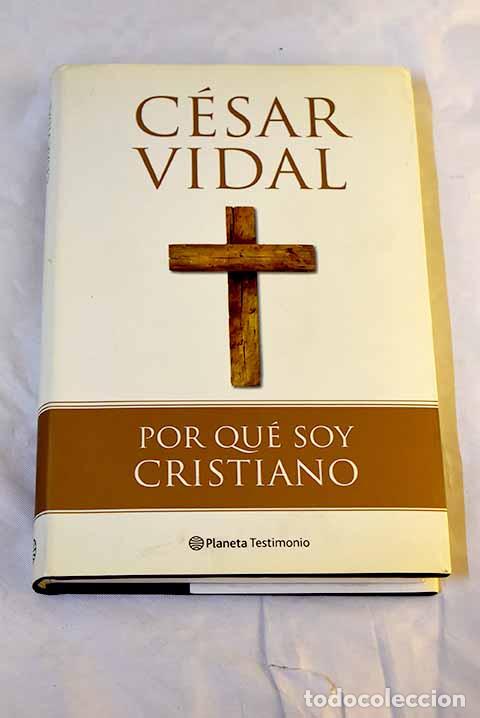 Libros: Por qu&eacute; soy cristiano.- Vidal, C&eacute;sar - Foto 1