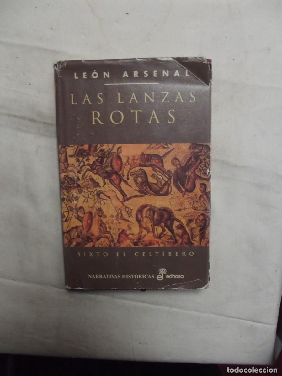 Libros: LAS LANZAS ROTAS SIXTO EL CELTIBERO DE LEON ARSENAL - Foto 1