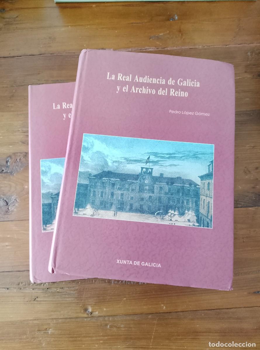 Libros: Lopez Gomez, Pedro - LA REAL AUDIENCIA DE GALICIA Y EL ARCHIVO DEL REINO. I y II. Completo