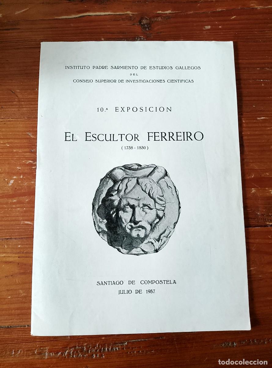 Libros: Ram&oacute;n Otero T&uacute;&ntilde;ez - EL ESCULTOR FERREIRO. 1738-1830. 10&ordf; Exposici&oacute;n