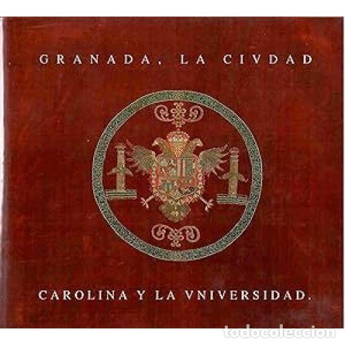 Libros: GRANADA, LA CIUDAD. CAROLINA Y LA UNIVERSIDAD - QUESADA, EDUARDO Y TORICES, NICOL&Aacute;S