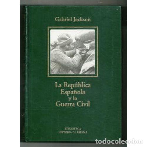 books: LA REP&Uacute;BLICA ESPA&Ntilde;OLA Y LA GUERRA CIVIL - JACKSON, GABRIEL