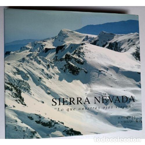 Libri di seconda mano: SIERRA NEVADA. &rdquo;LO QUE NUESTROS OJOS VIERON&rdquo; - FERRER, M. Y FERN&Aacute;NDEZ DUR&Aacute;N , E.