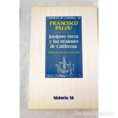 Libros: JUN&Iacute;PERO SERRA Y LAS MISIONES DE CALIFORNIA - PALOU, FRANCISCO - Foto 1