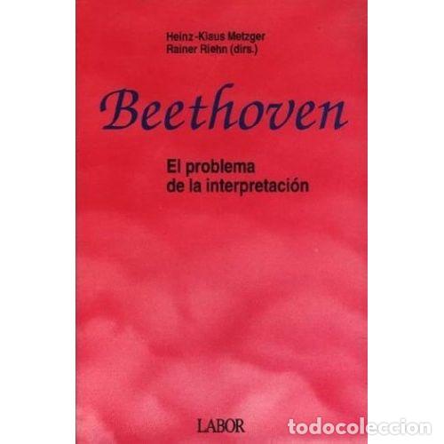 Libros: BEETHOVEN. EL PROBLEMA DE LA INTERPRETACI&Oacute;N - METZGER Y RIEHN - Foto 1