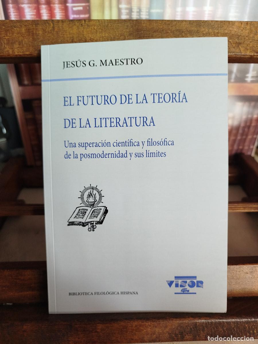 books: El futuro de la teor&iacute;a de la literatura: una superaci&oacute;n cient&iacute;fica y filos&oacute;fica de la posmodernidad
