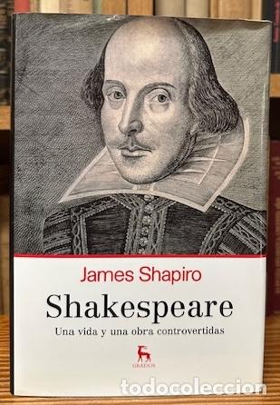 Libros: SHAKESPEARE. Una vida y una obra controvertidas - SHAPIRO, James