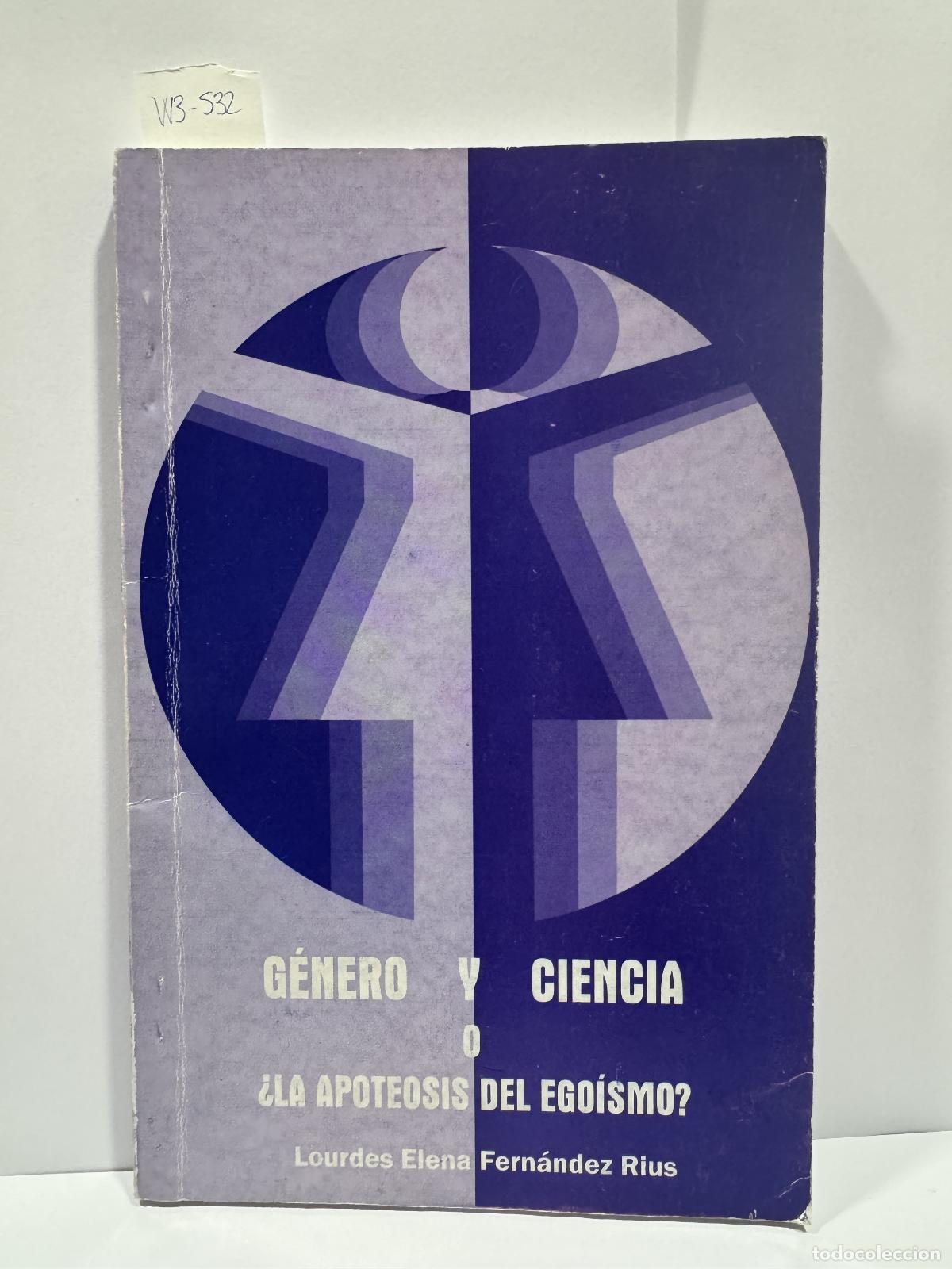 Libros: FERN&Aacute;NDEZ RIUS, Lourdes Elena. - G&eacute;nero y ciencia o &iquest;La apoteosis del ego&iacute;smo?