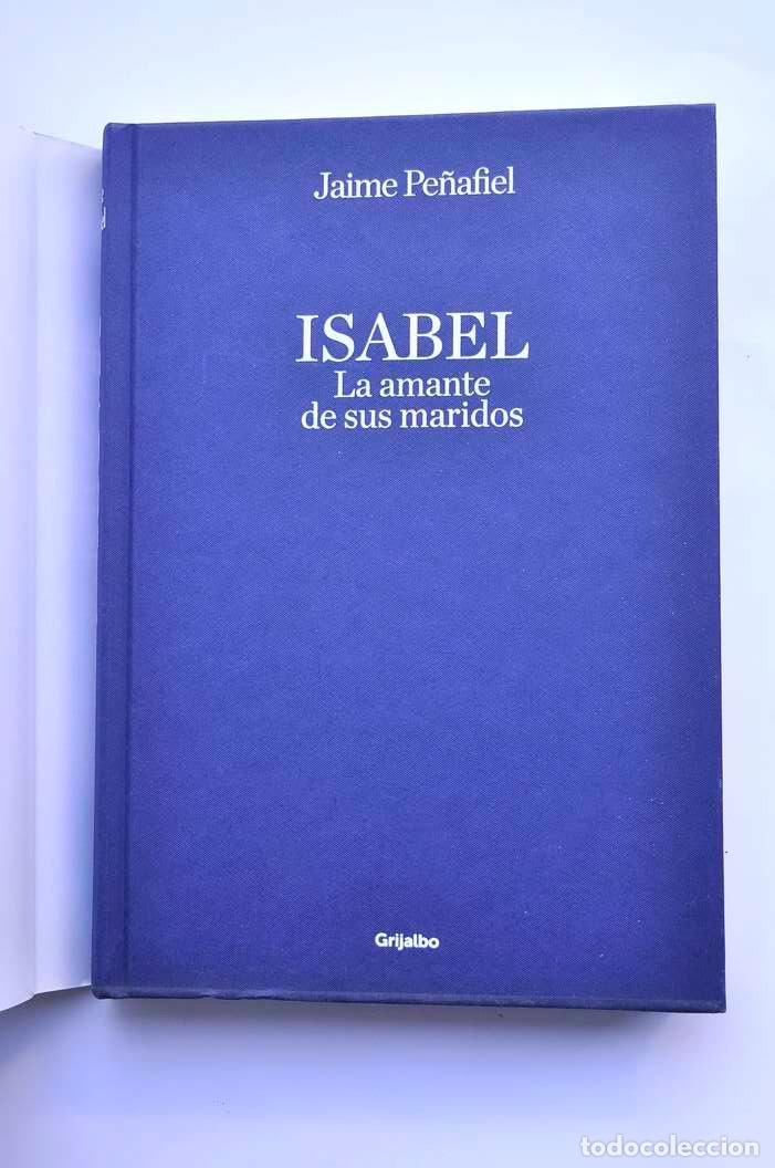 Libros: Isabel. La amante de sus maridos - PE&Ntilde;AFIEL, Jaime - Foto 2